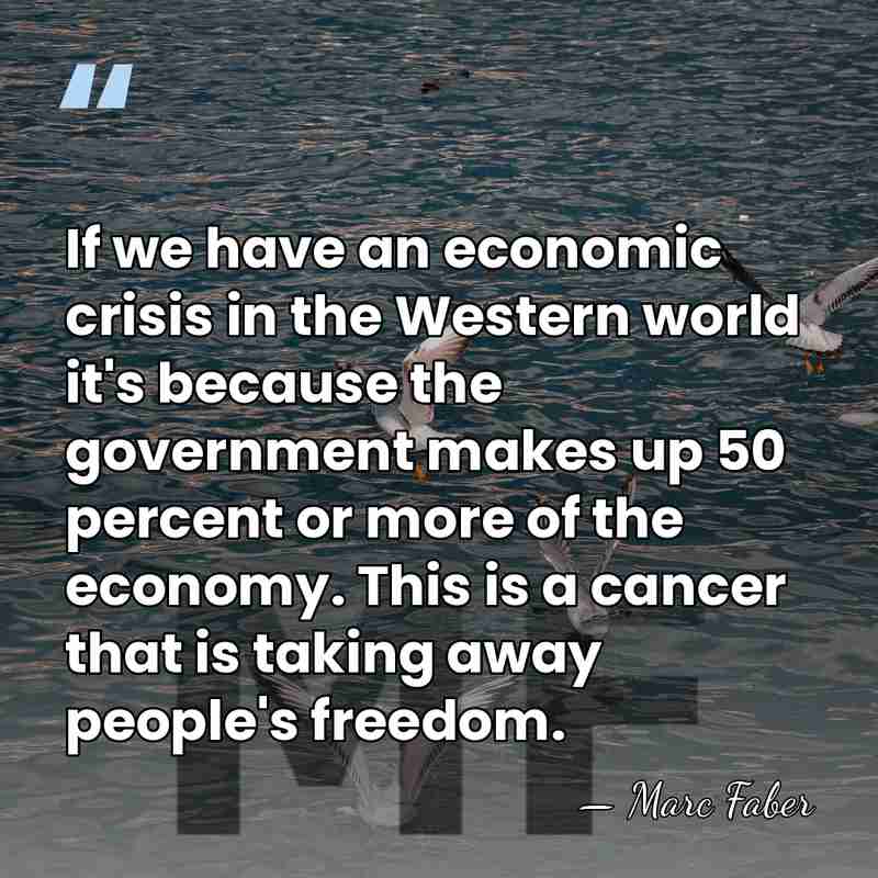 If we have an economic crisis in the Western world it's because&hellip; - Marc Faber