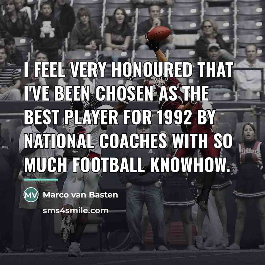 “I feel very honoured that I've been chosen as the…” quote by Marco van Basten