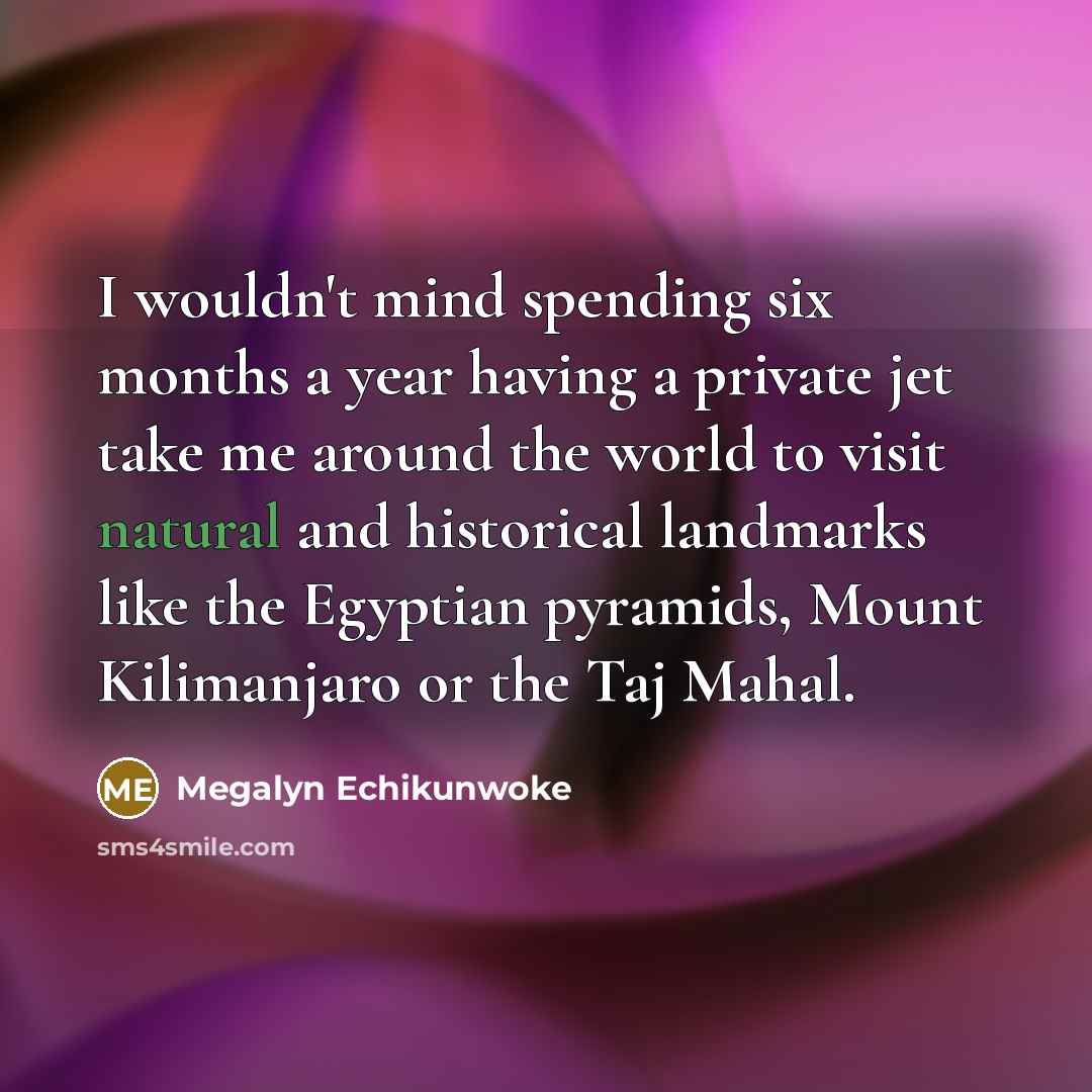 “I wouldn't mind spending six months a year having a…” quote by Megalyn Echikunwoke
