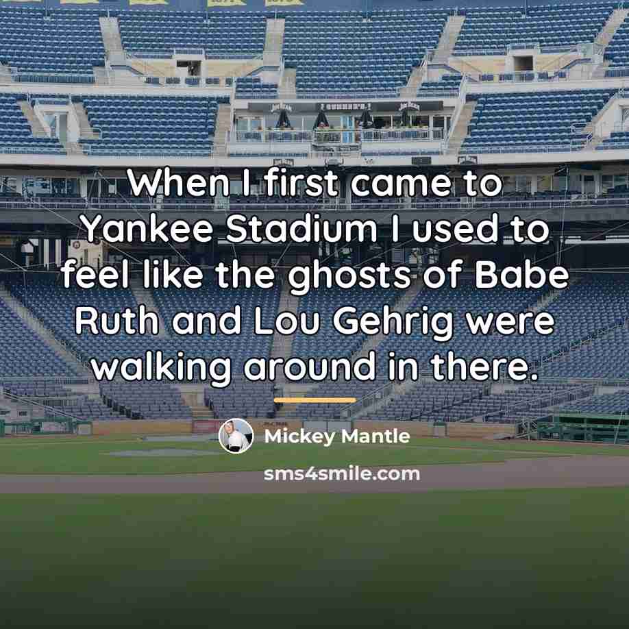 “When I first came to Yankee Stadium I used to…” quote by Mickey Mantle