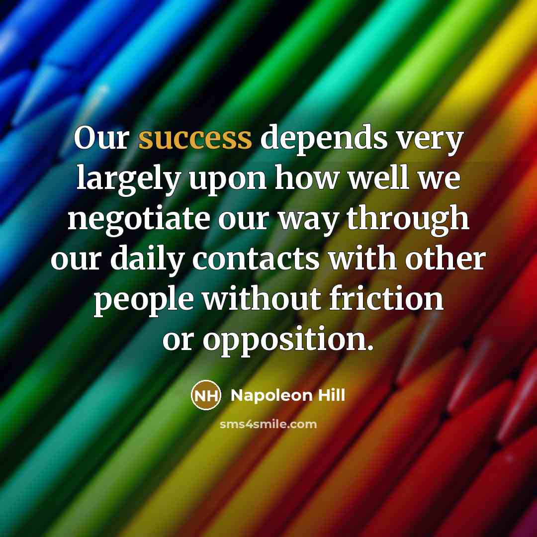 “Our success depends very largely upon how well we negotiate…” quote by Napoleon Hill