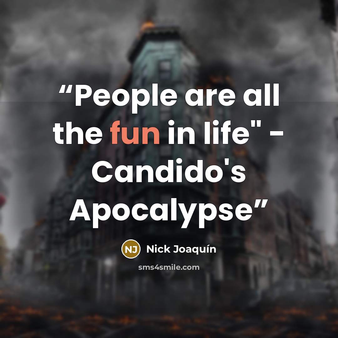 “People are all the fun in life" - Candido's Apocalypse” quote by Nick Joaquin