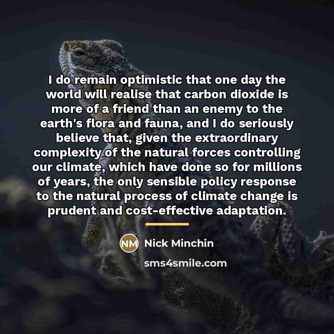 “I do remain optimistic that one day the world will…” quote by Nick Minchin