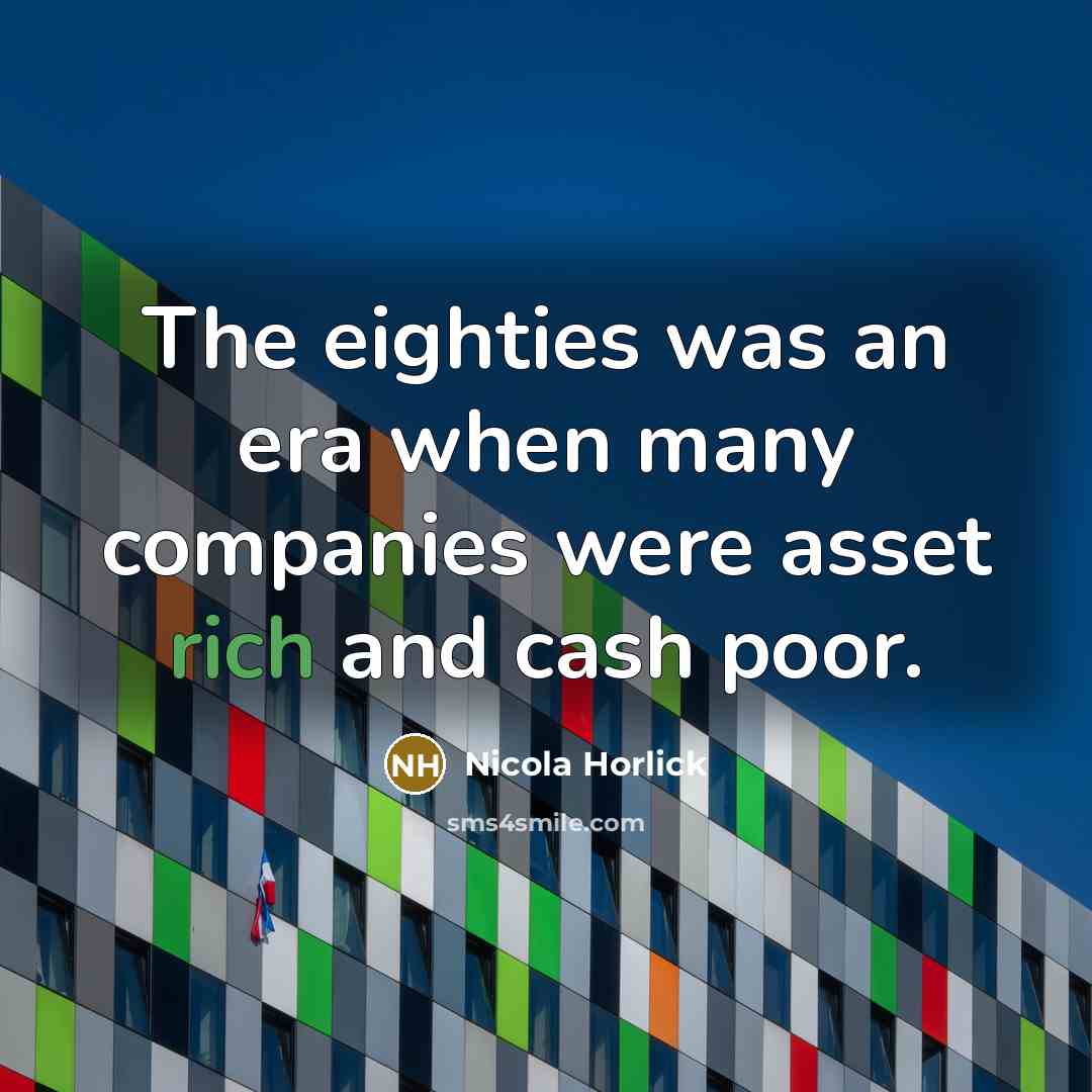 “The eighties was an era when many companies were asset…” quote by Nicola Horlick