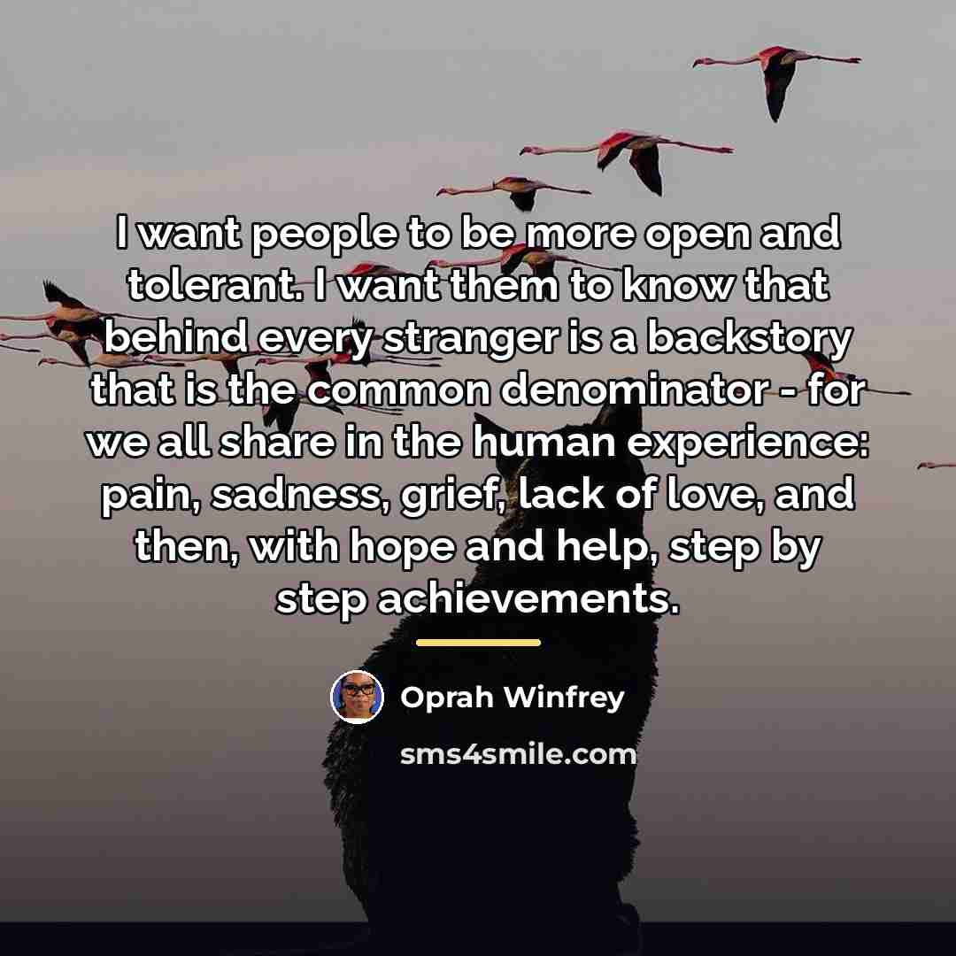 “I want people to be more open and tolerant. I…” quote by Oprah Winfrey