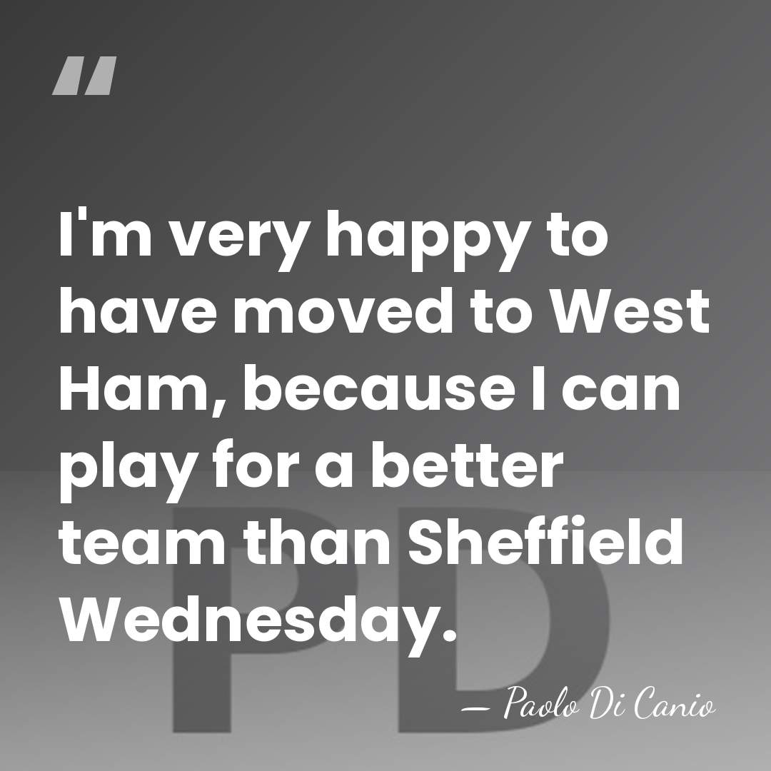 I'm very happy to have moved to West Ham, because I can&hellip; - Paolo Di Canio