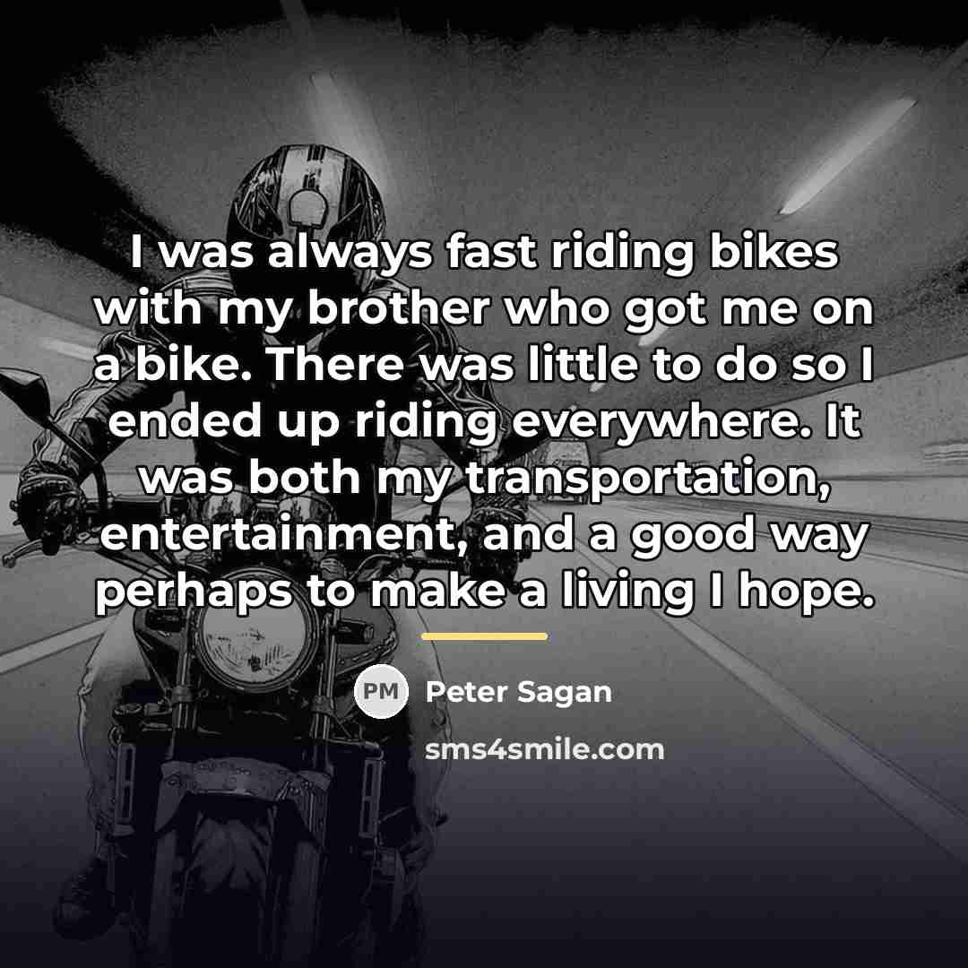“I was always fast riding bikes with my brother who…” quote by Peter Sagan