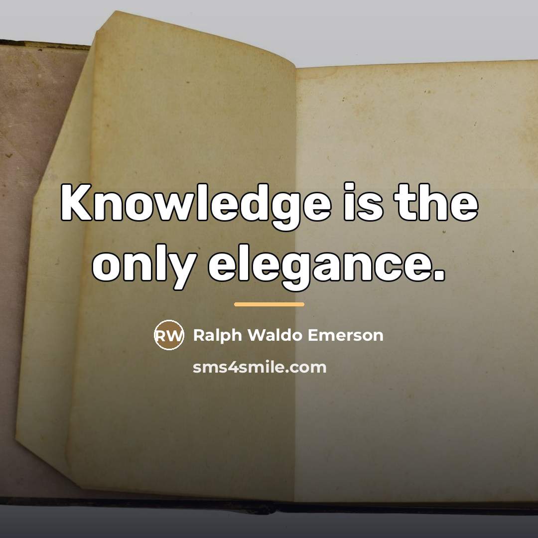 “Knowledge is the only elegance.…” quote by Ralph Waldo Emerson