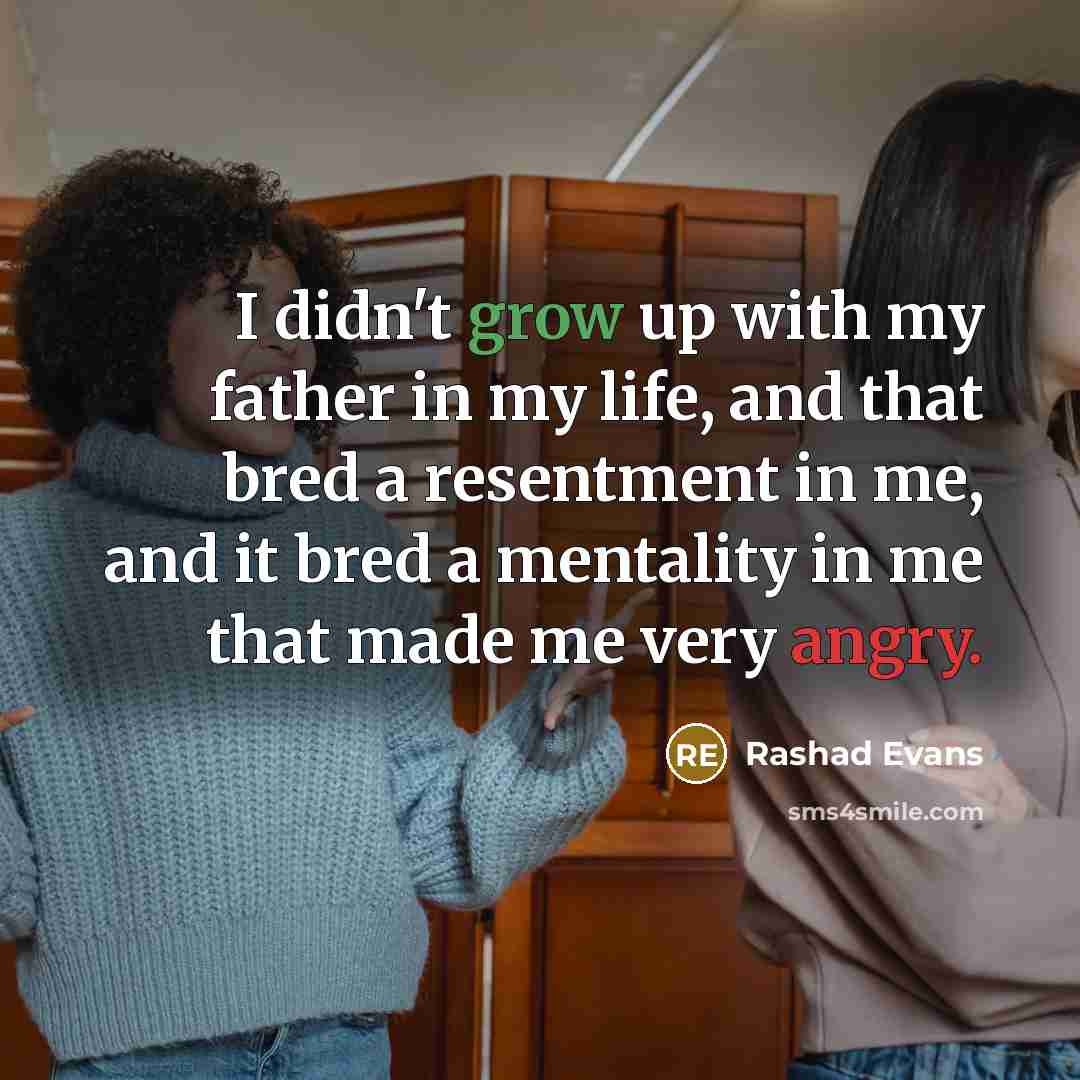 “I didn't grow up with my father in my life,…” quote by Rashad Evans