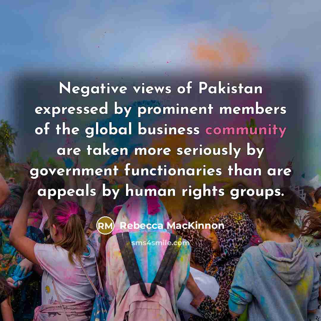 “Negative views of Pakistan expressed by prominent members of the…” quote by Rebecca MacKinnon