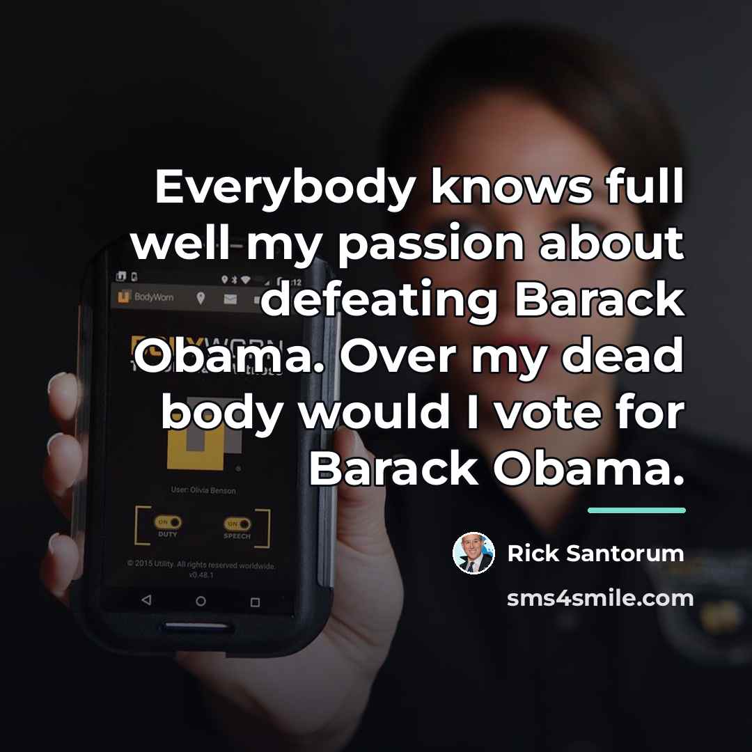 “Everybody knows full well my passion about defeating Barack Obama.…” quote by Rick Santorum
