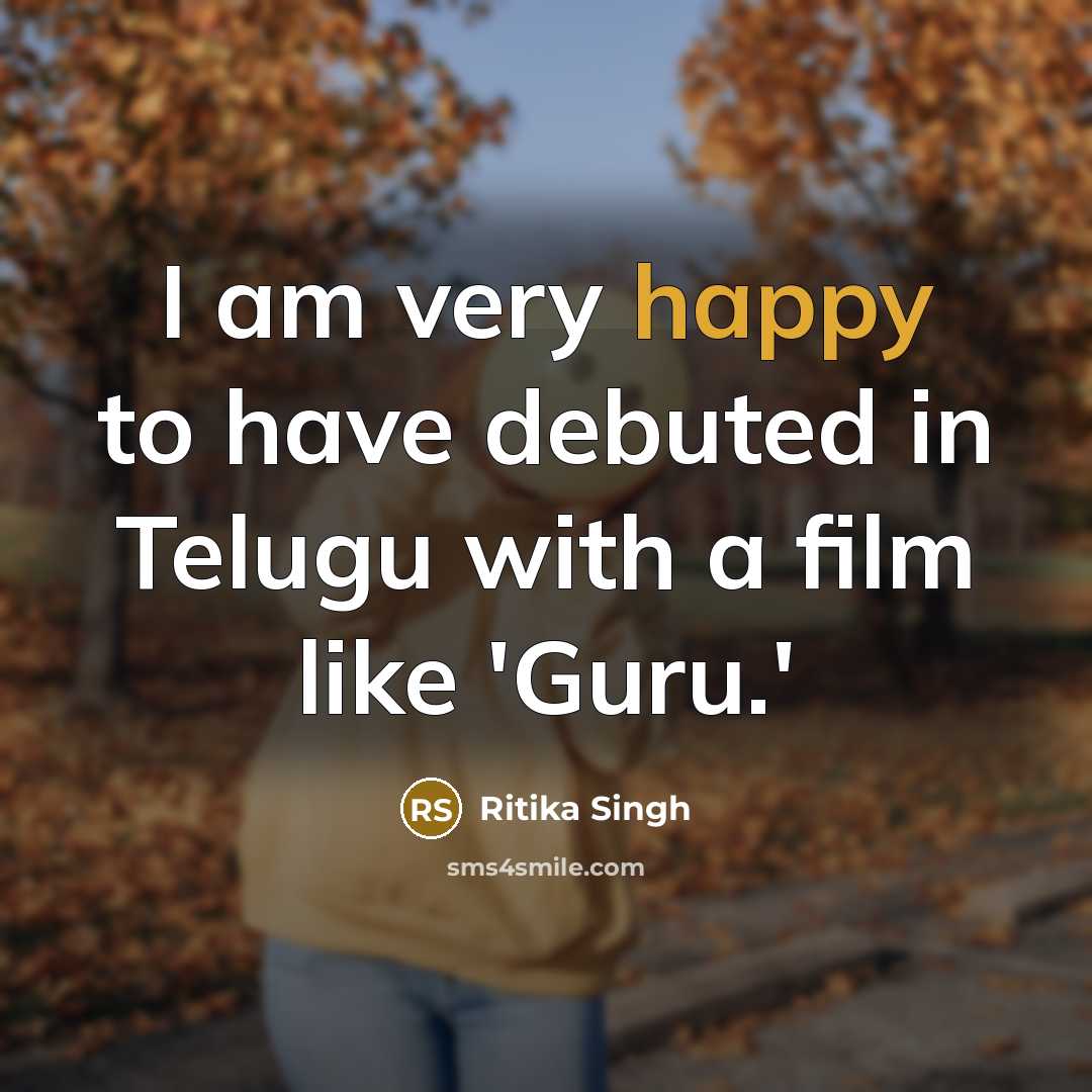 “I am very happy to have debuted in Telugu with a film like 'Guru.'” quote by Ritika Singh