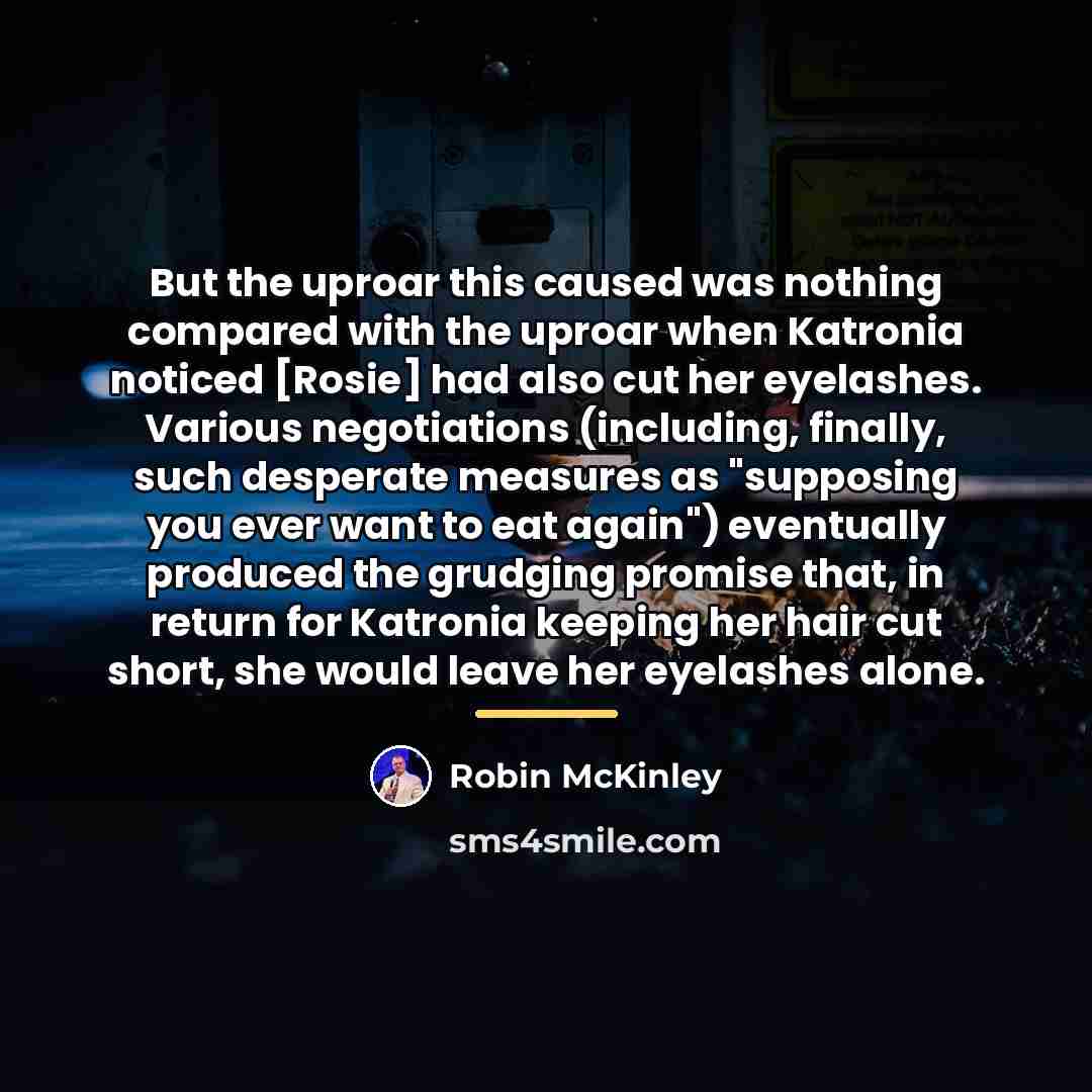 “But the uproar this caused was nothing compared with the…” quote by Robin McKinley
