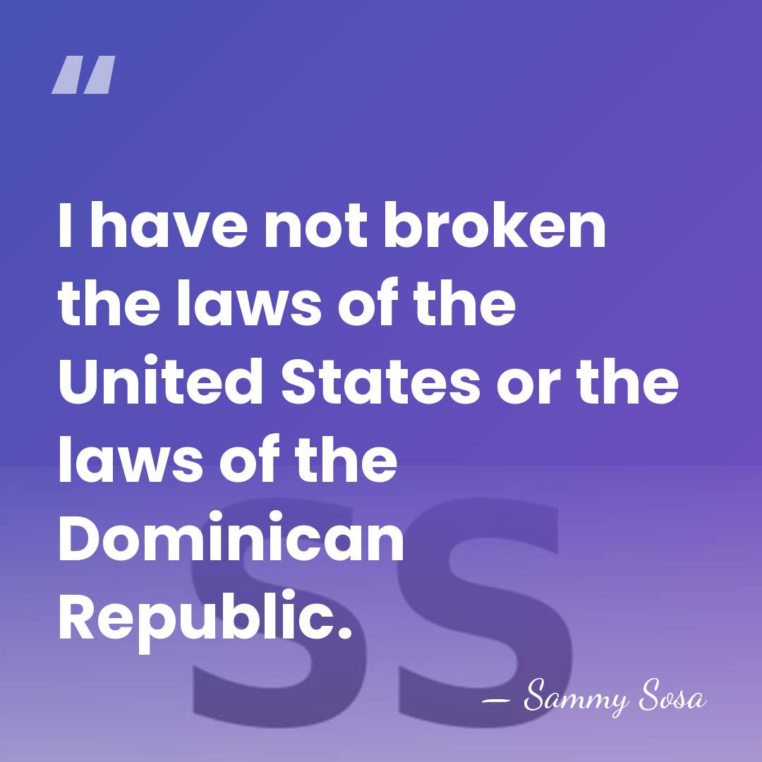 I have not broken the laws of the United States or the&hellip; - Sammy Sosa