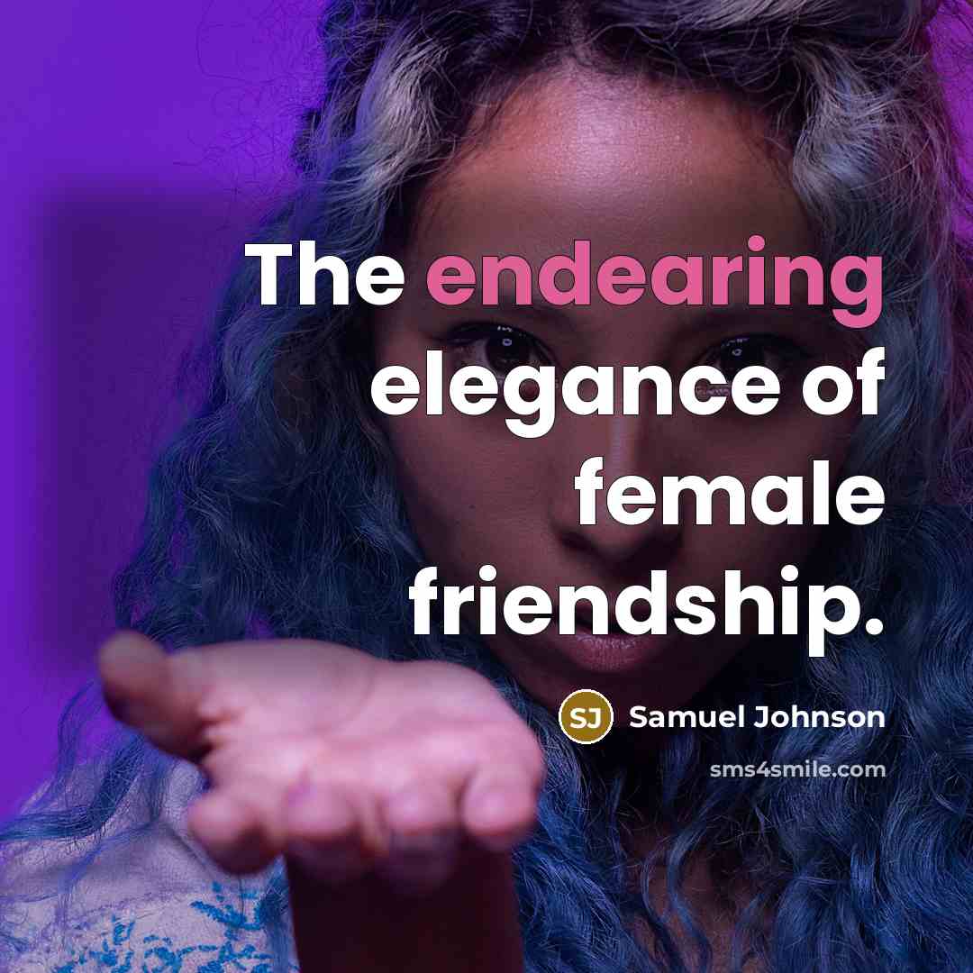 “The endearing elegance of female friendship.…” quote by Samuel Johnson