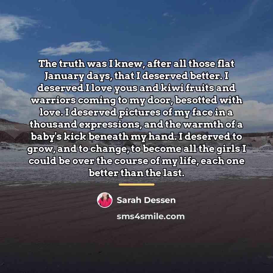 “The truth was I knew, after all those flat January…” quote by Sarah Dessen