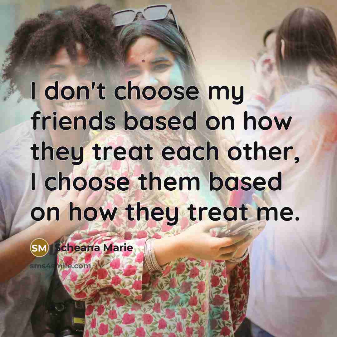 “I don't choose my friends based on how they treat…” quote by Scheana Marie
