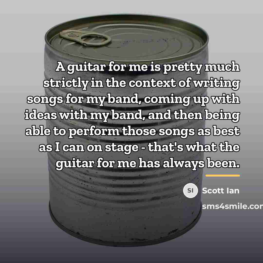“A guitar for me is pretty much strictly in the…” quote by Scott Ian