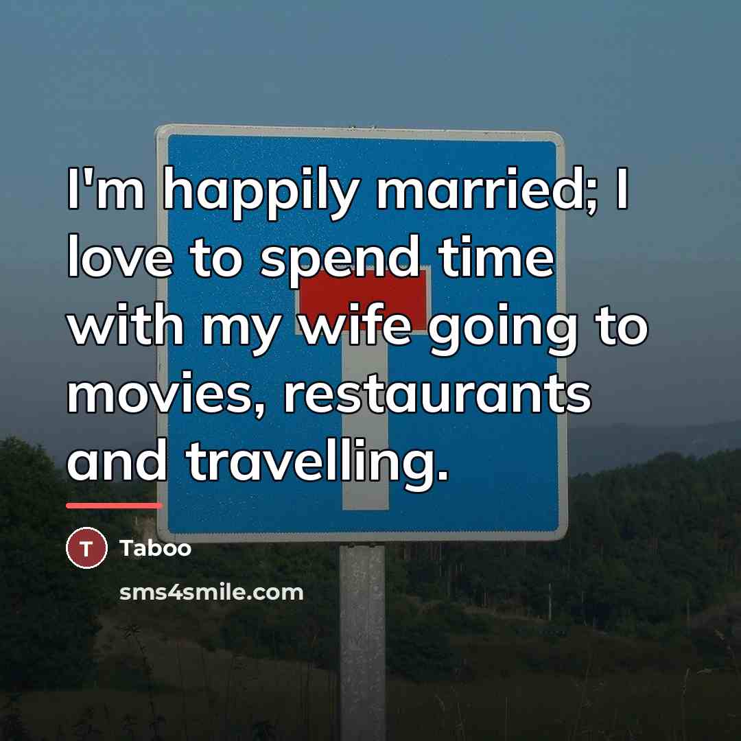 “I'm happily married; I love to spend time with my…” quote by Taboo