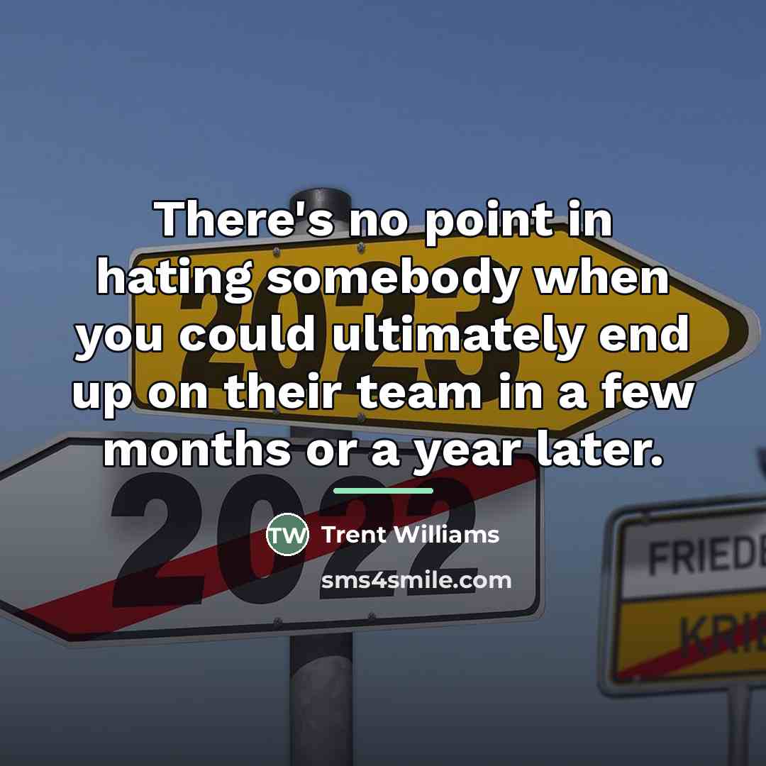 “There's no point in hating somebody when you could ultimately…” quote by Trent Williams