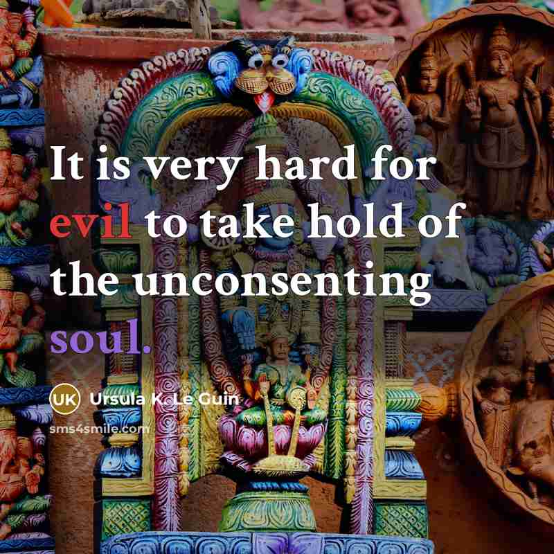 “It is very hard for evil to take hold of…” quote by Ursula K. Le Guin