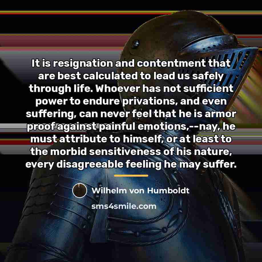 “It is resignation and contentment that are best calculated to…” quote by Wilhelm von Humboldt