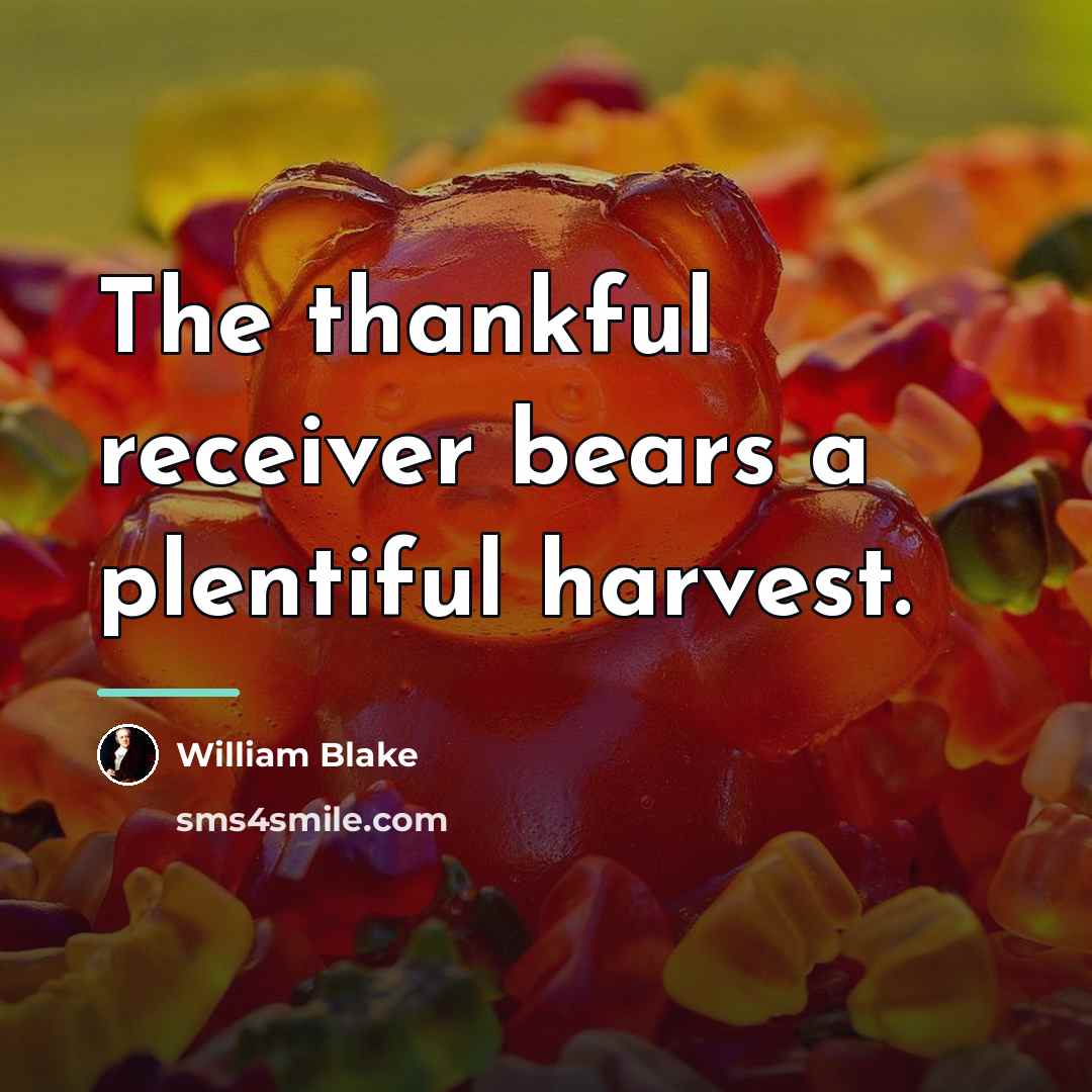 “The thankful receiver bears a plentiful harvest.…” quote by William Blake