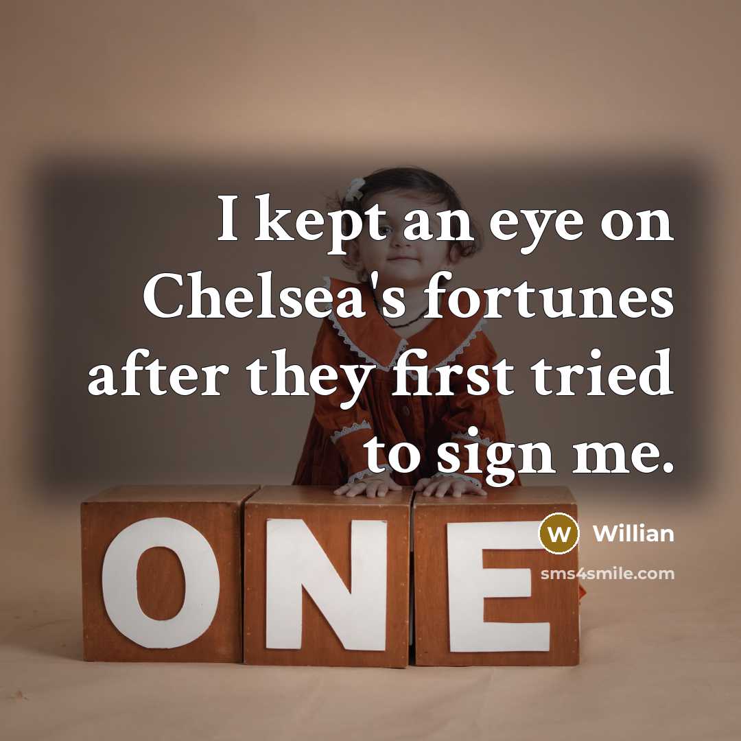 “I kept an eye on Chelsea's fortunes after they first…” quote by Willian