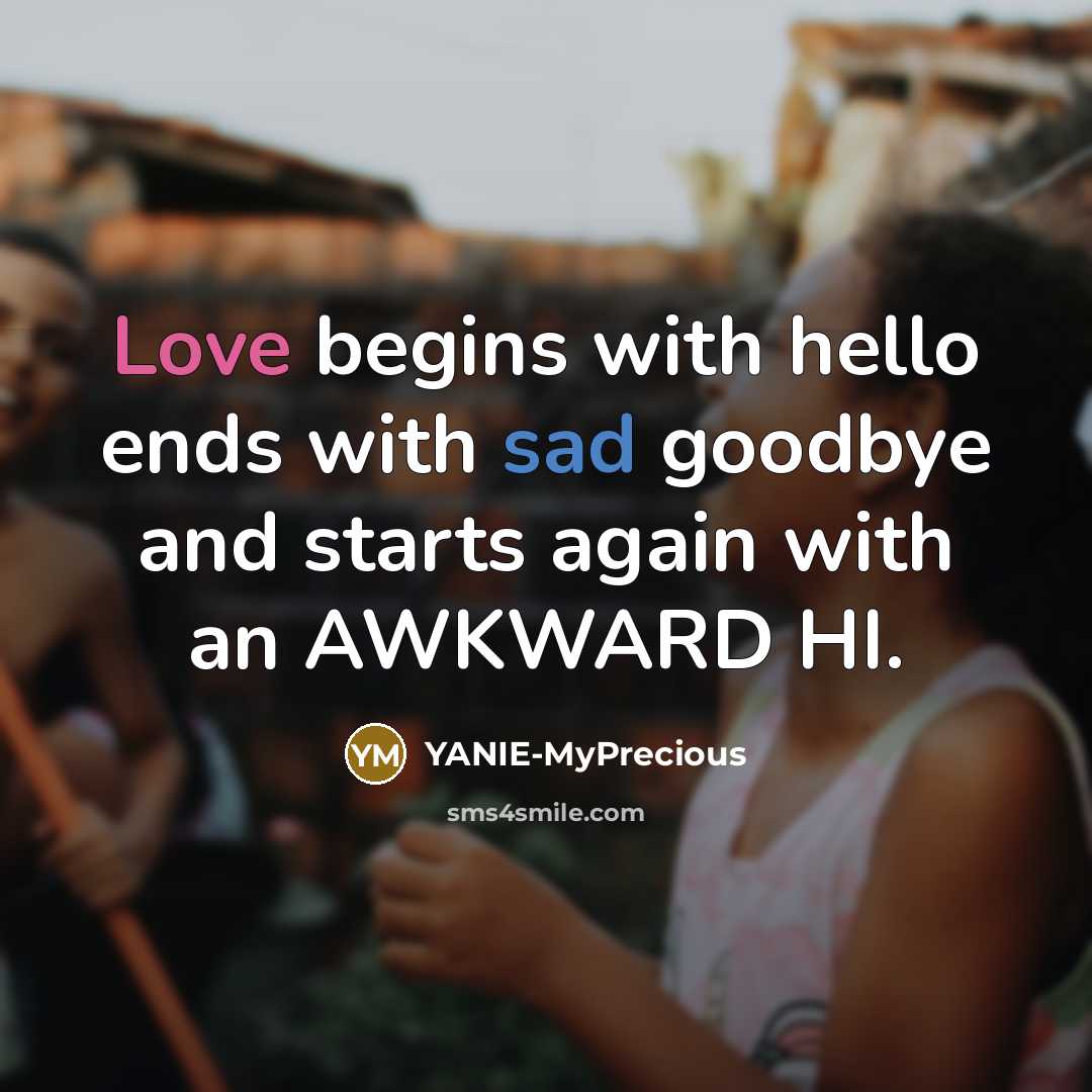 “Love begins with hello ends with sad goodbye and starts…” quote by YANIE-MyPrecious