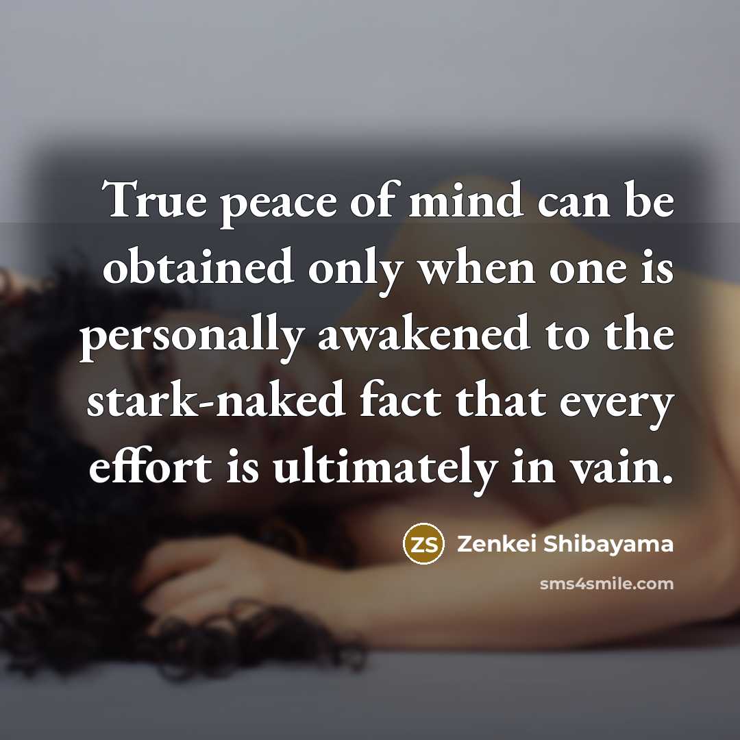 “True peace of mind can be obtained only when one…” quote by Zenkei Shibayama