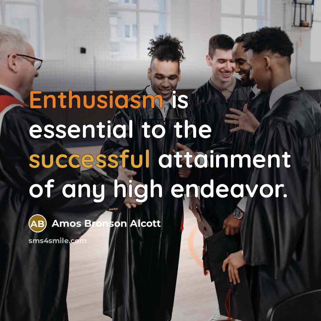 “Enthusiasm is essential to the successful attainment of any high…” quote by Amos Bronson Alcott