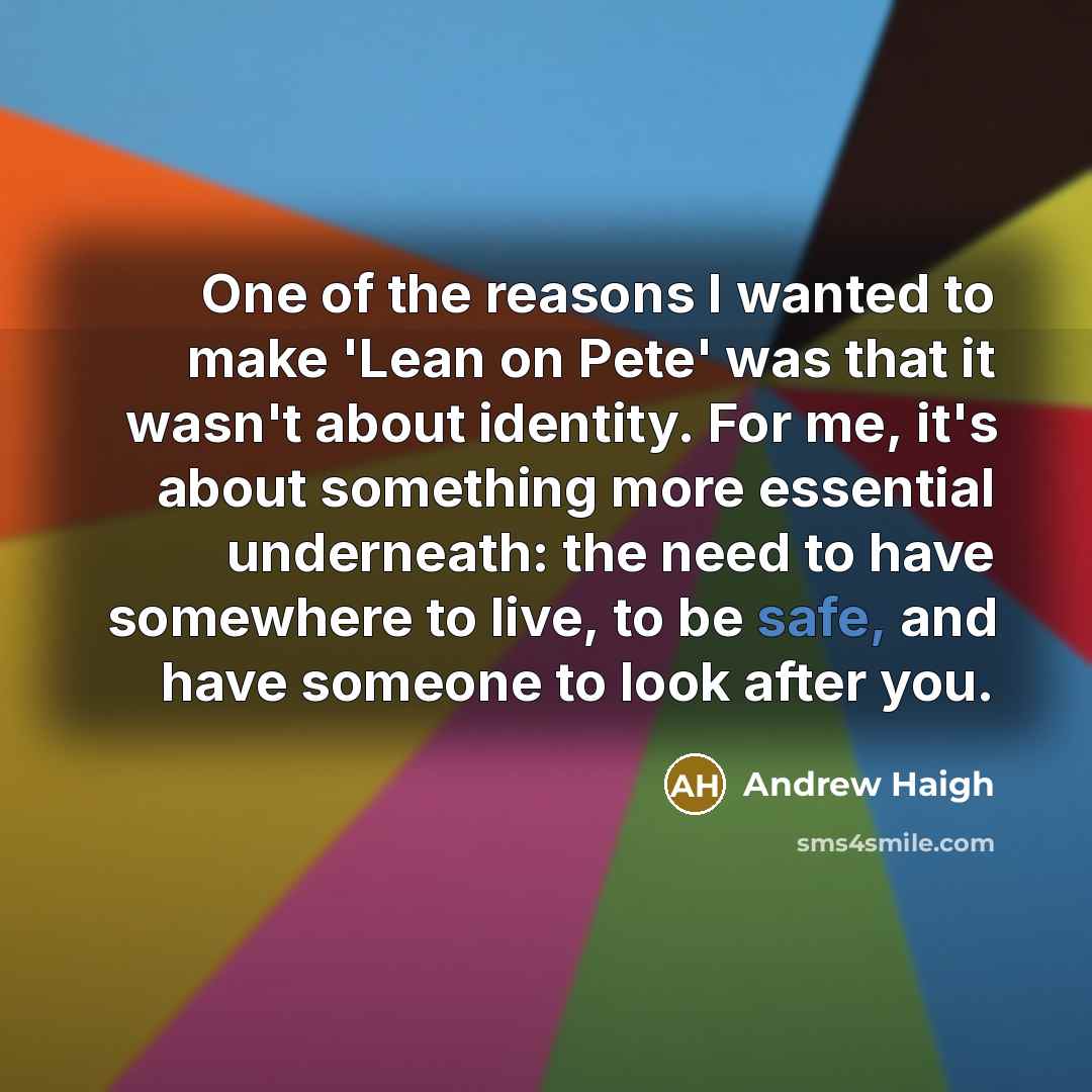 “One of the reasons I wanted to make 'Lean on…” quote by Andrew Haigh