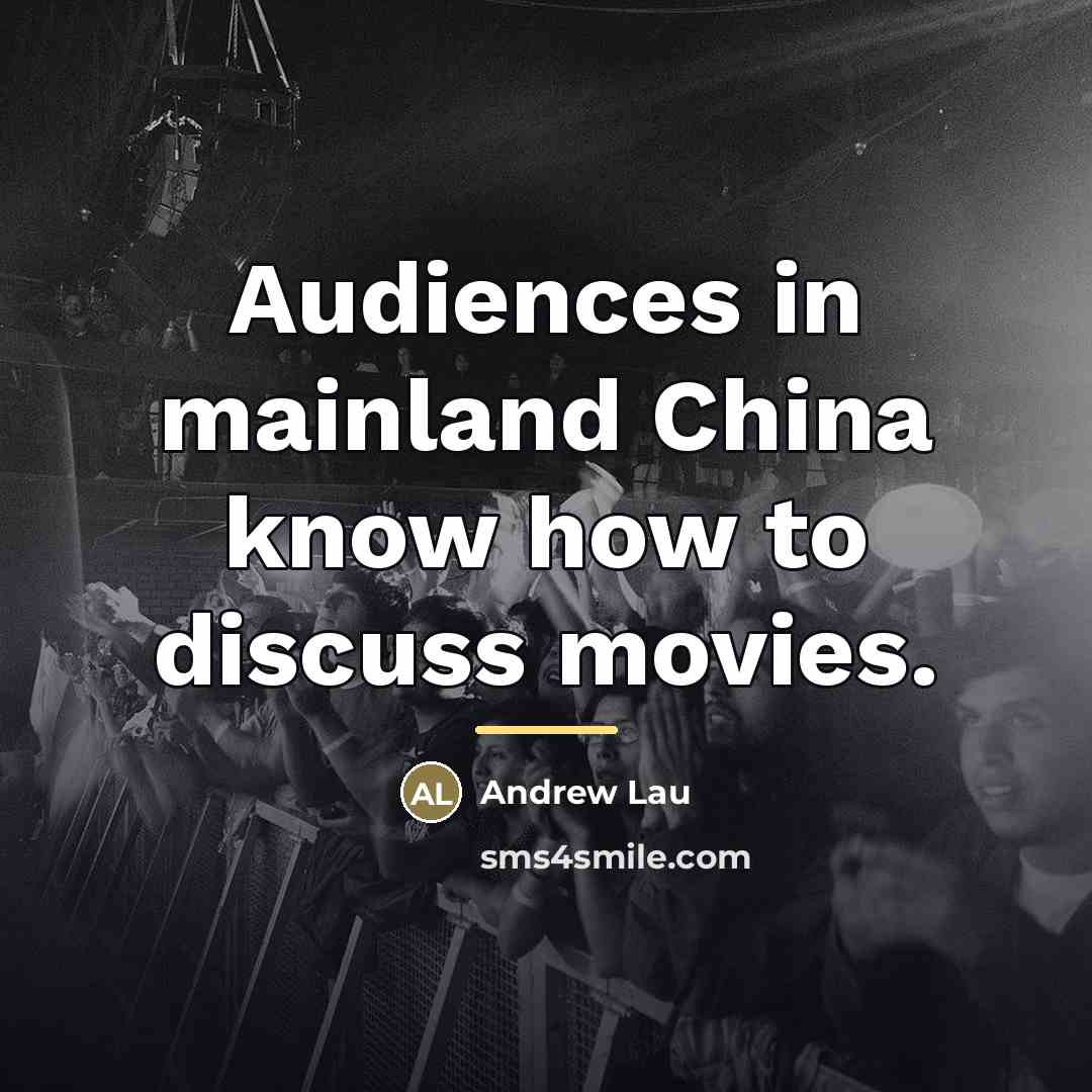 “Audiences in mainland China know how to discuss movies.…” quote by Andrew Lau