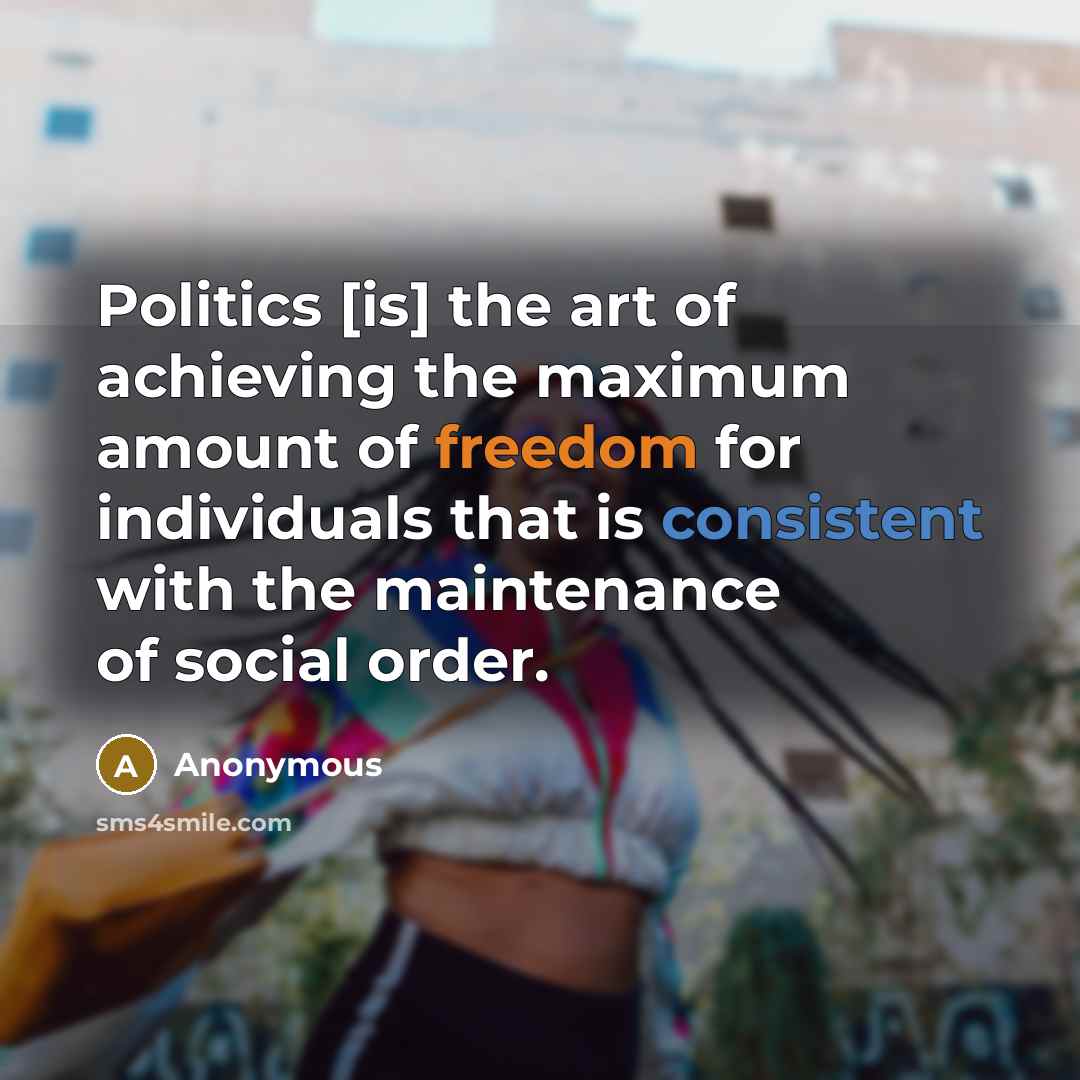 “Politics [is] the art of achieving the maximum amount of…” quote by Anonymous