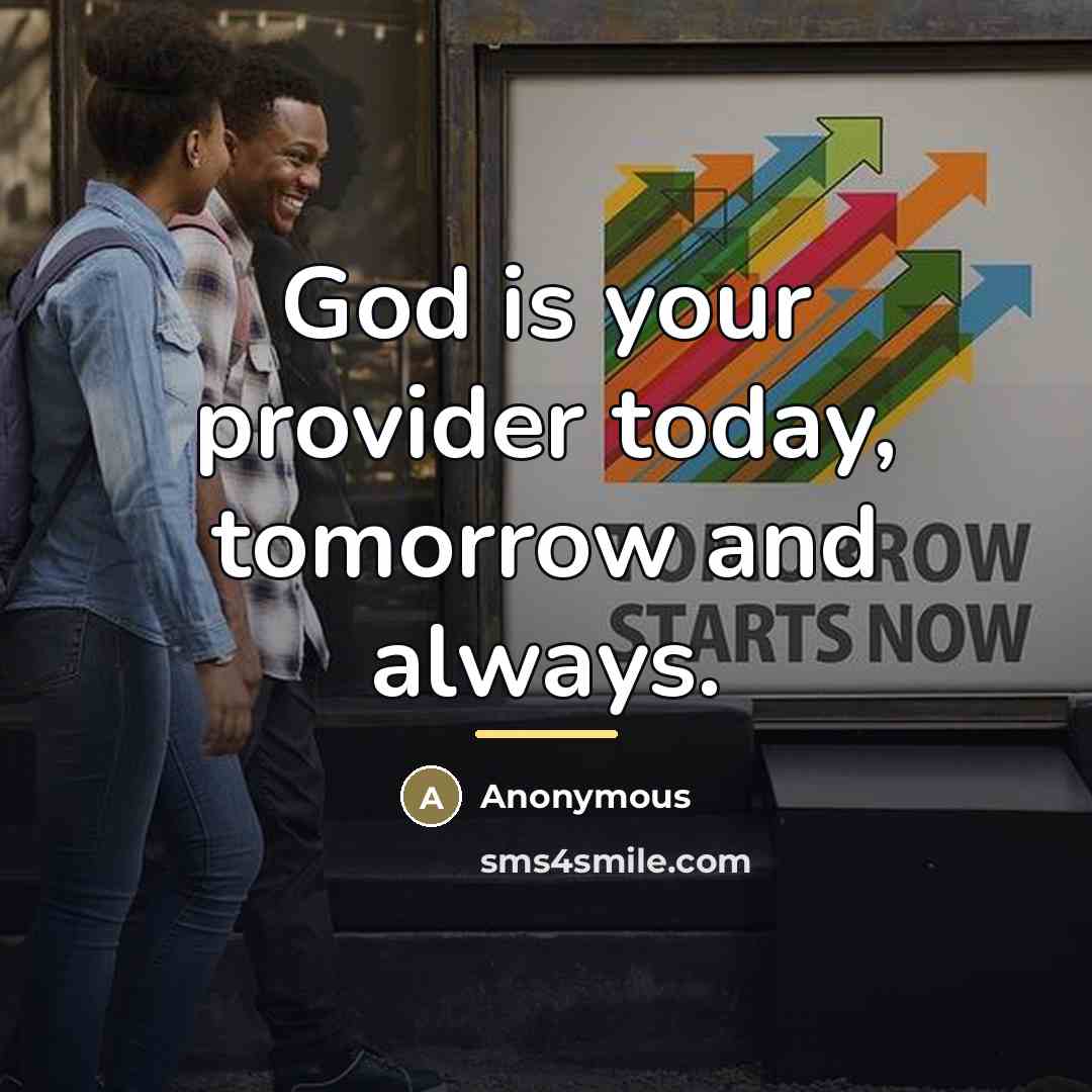 “God is your provider today, tomorrow and always.…” quote by Anonymous