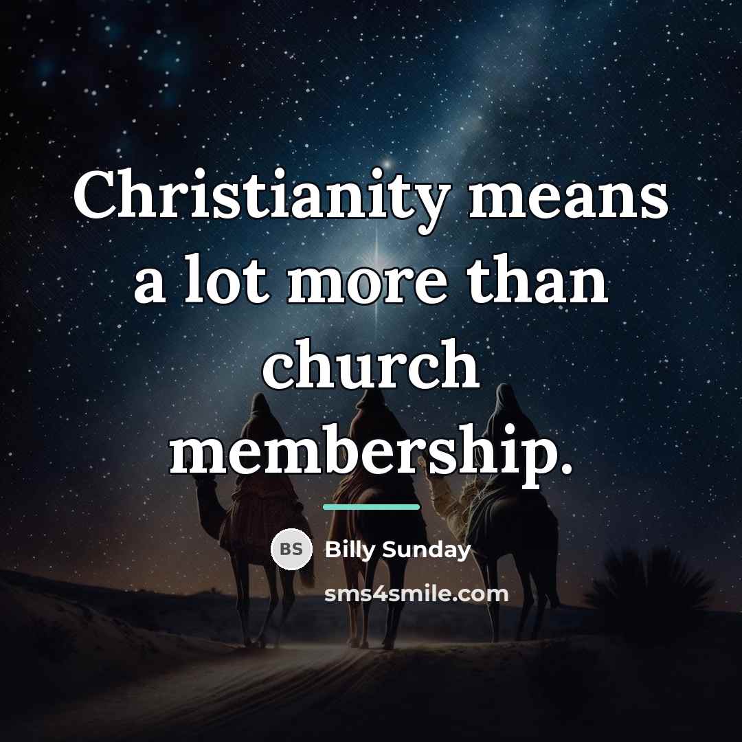 “Christianity means a lot more than church membership.…” quote by Billy Sunday