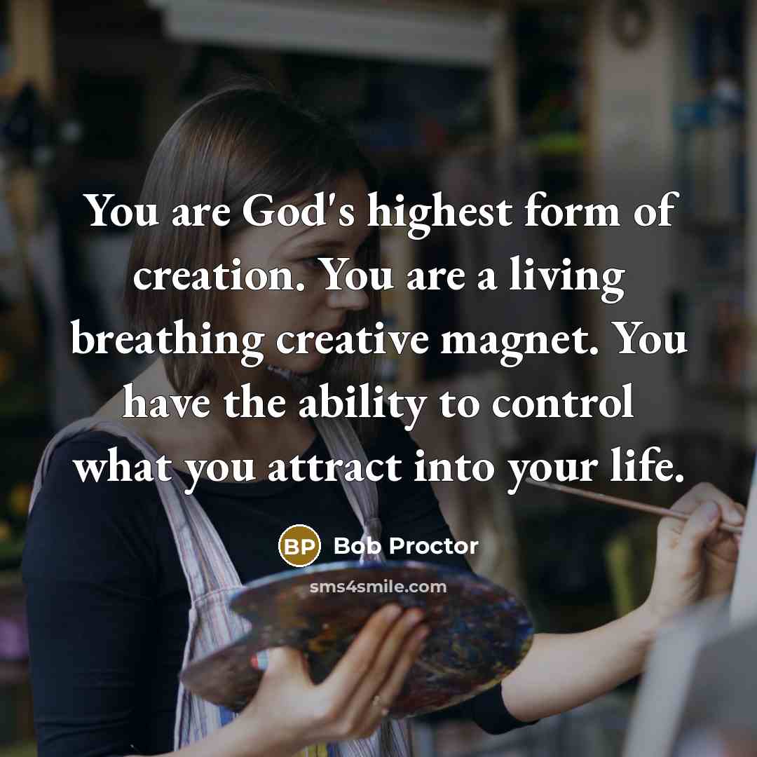 “You are God's highest form of creation. You are a…” quote by Bob Proctor