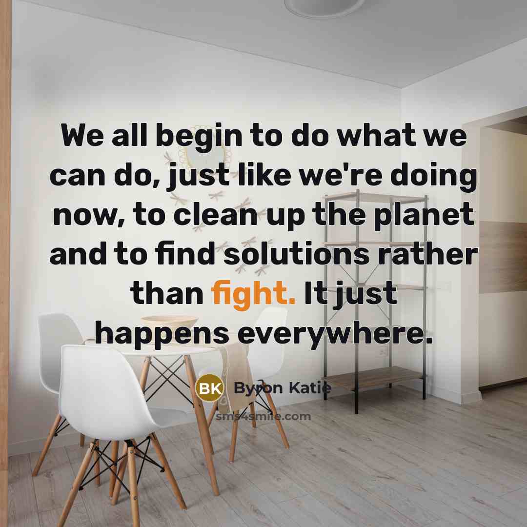 “We all begin to do what we can do, just…” quote by Byron Katie