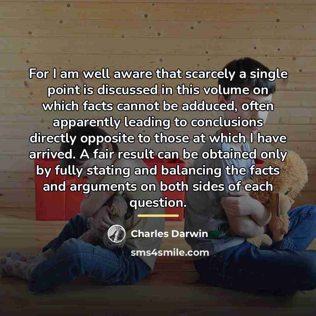 “For I am well aware that scarcely a single point…” quote by Charles Darwin