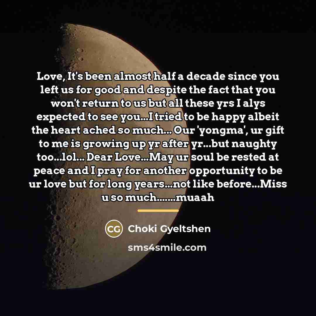 “Love, It's been almost half a decade since you left…” quote by Choki Gyeltshen