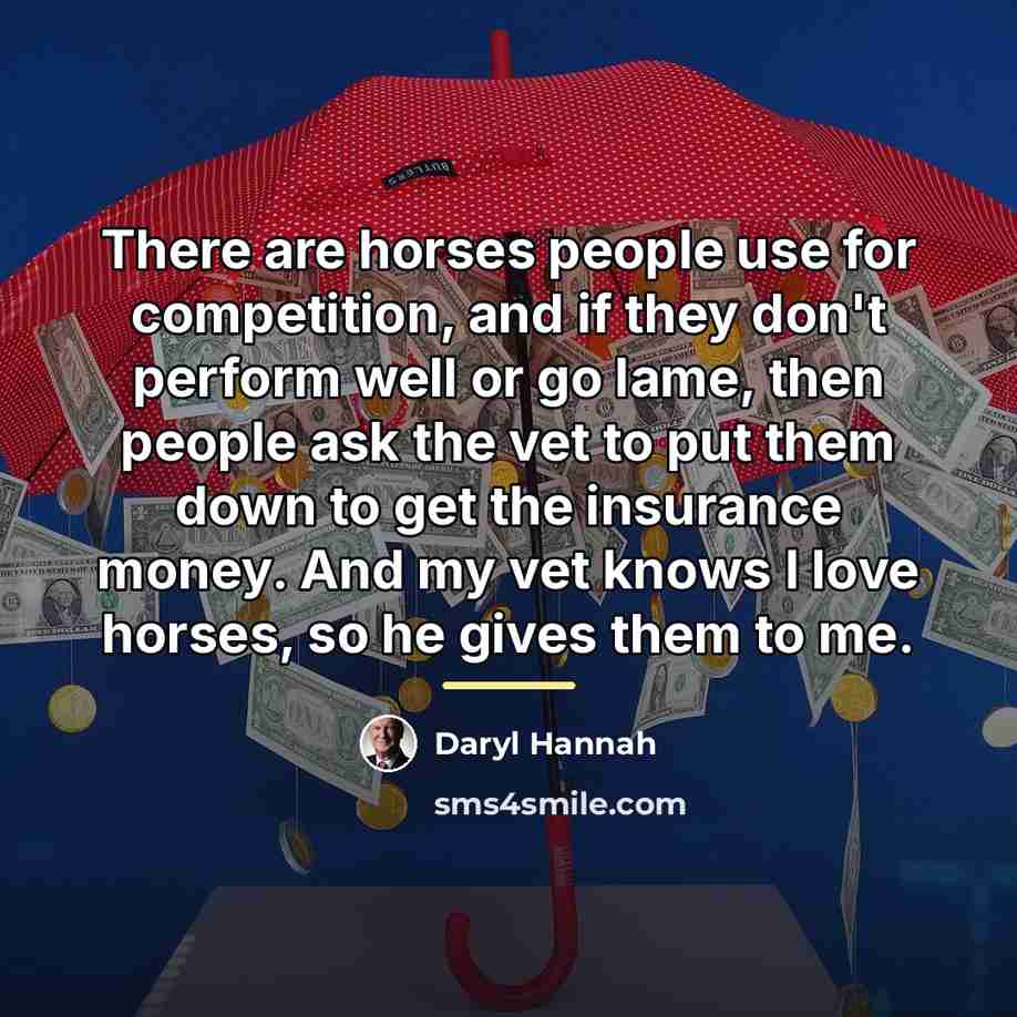 “There are horses people use for competition, and if they…” quote by Daryl Hannah