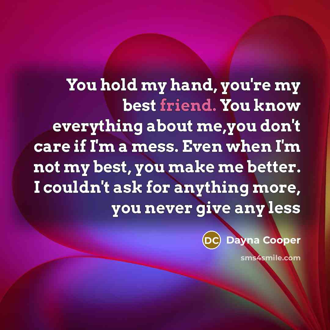 “You hold my hand, you're my best friend. You know…” quote by Dayna Cooper