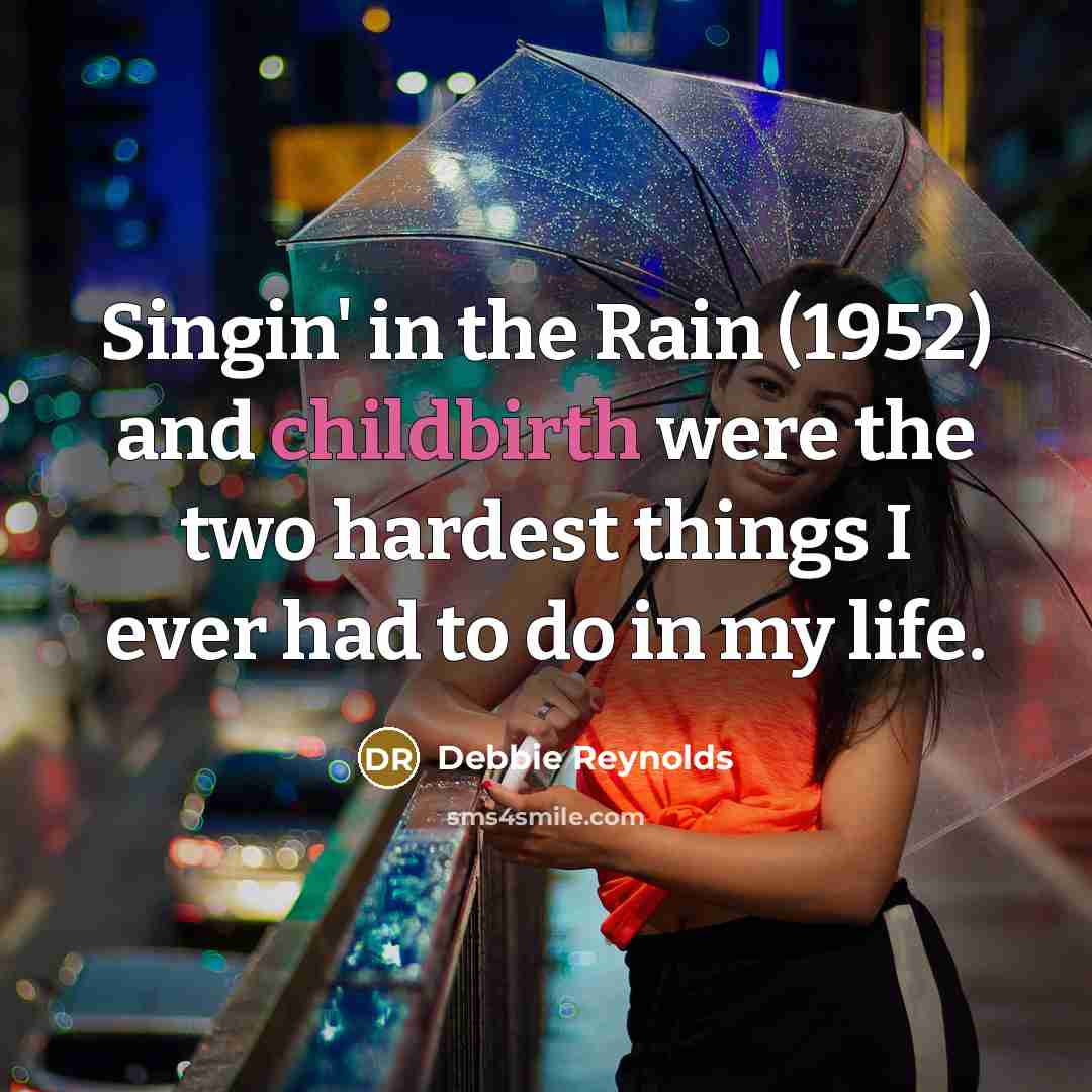 “Singin' in the Rain (1952) and childbirth were the two…” quote by Debbie Reynolds