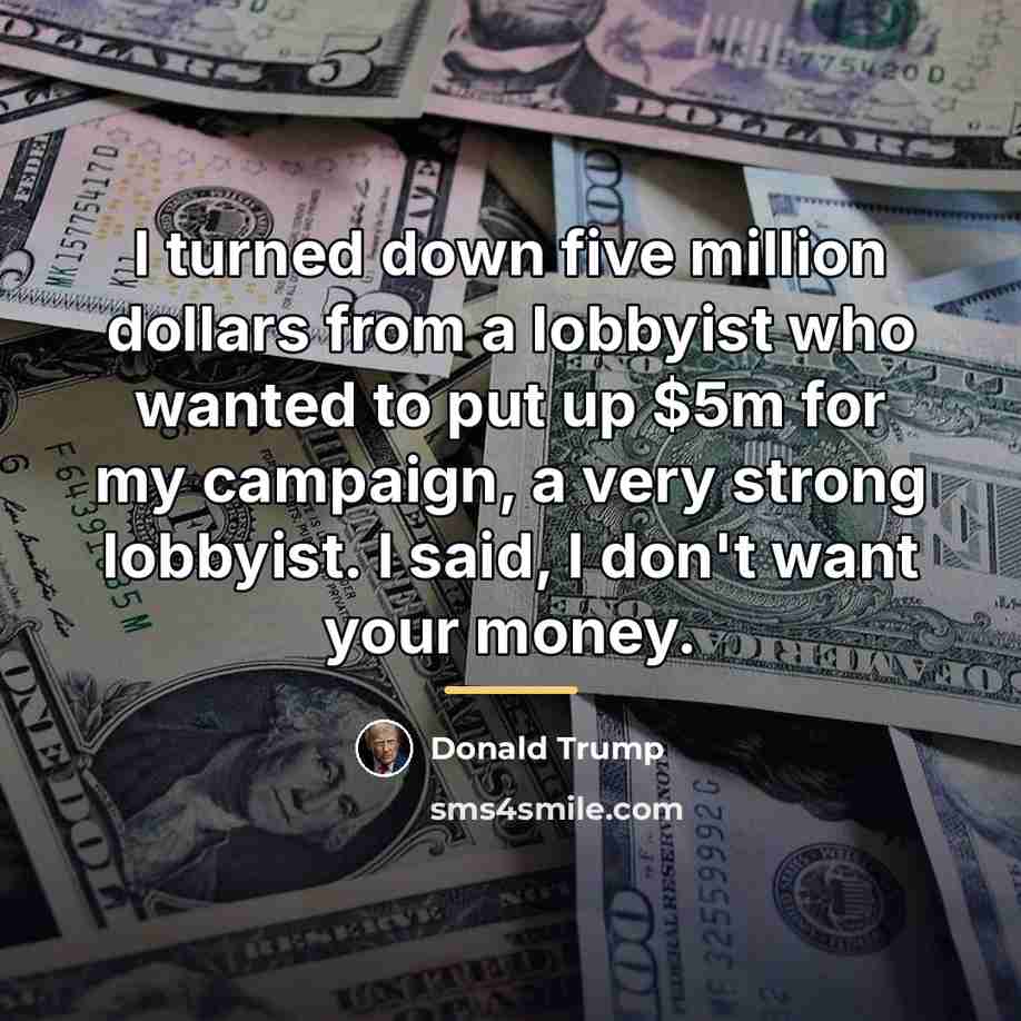“I turned down five million dollars from a lobbyist who…” quote by Donald Trump