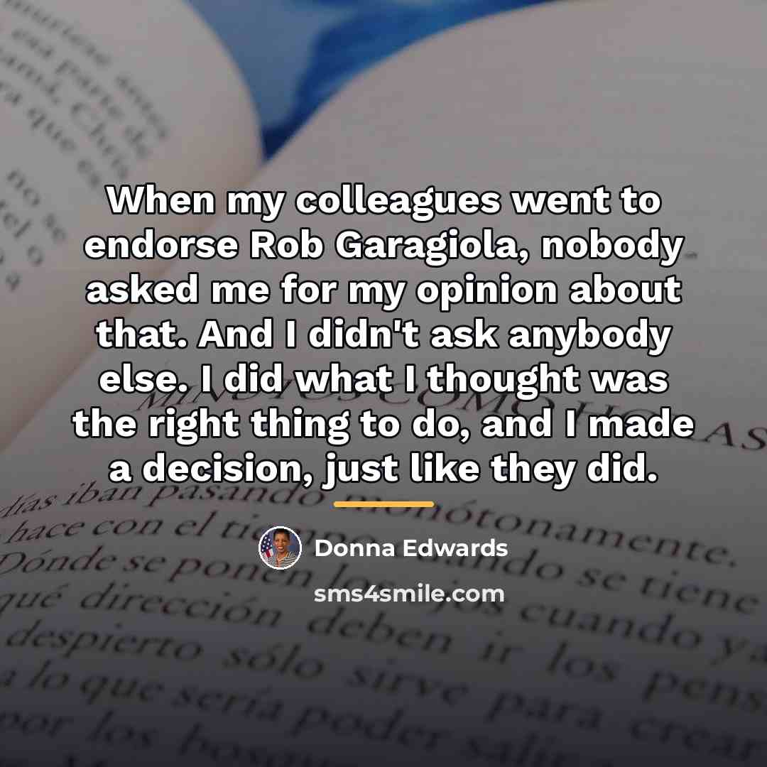 “When my colleagues went to endorse Rob Garagiola, nobody asked…” quote by Donna Edwards
