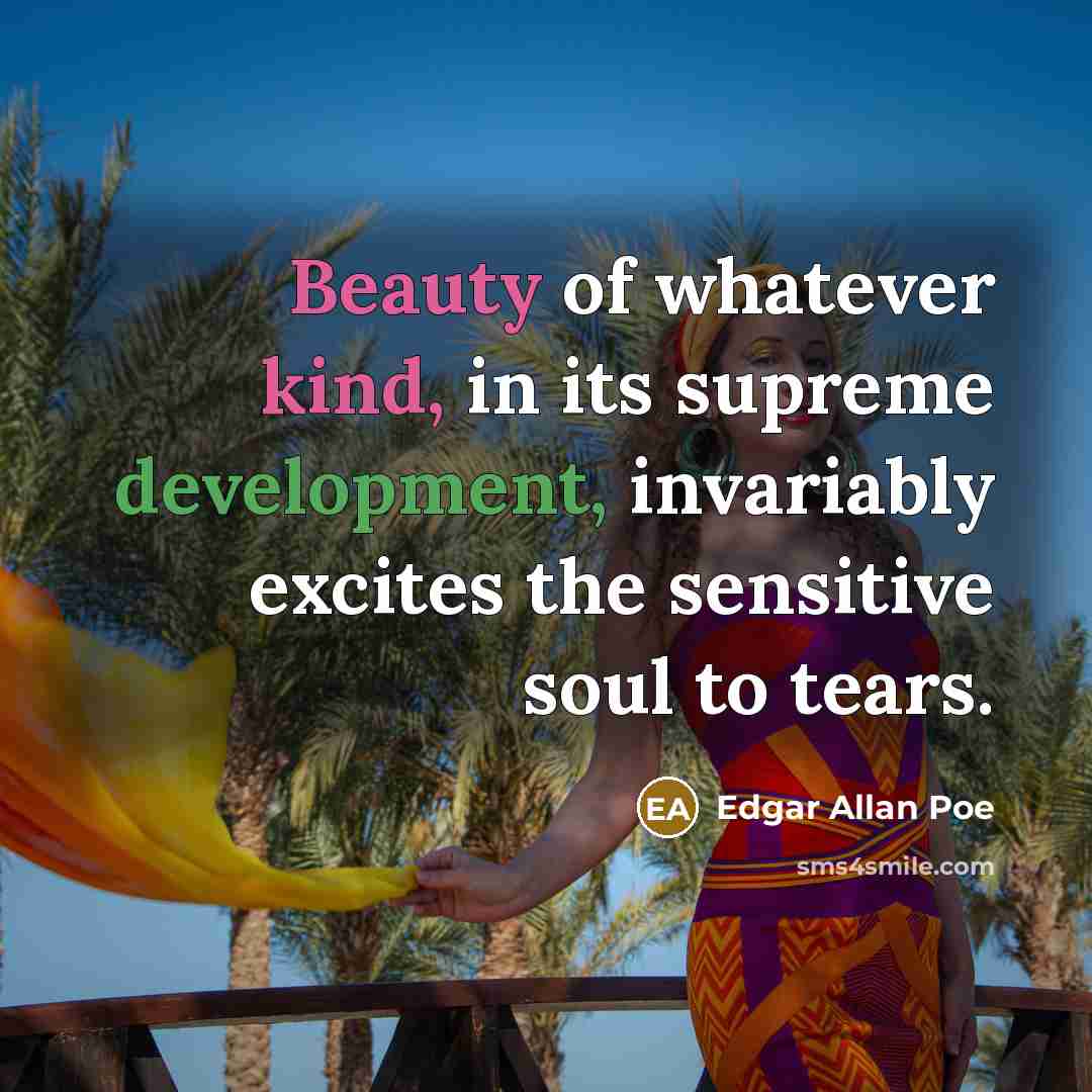 “Beauty of whatever kind, in its supreme development, invariably excites…” quote by Edgar Allan Poe