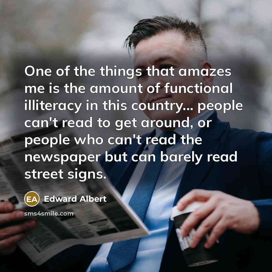 “One of the things that amazes me is the amount…” quote by Edward Albert