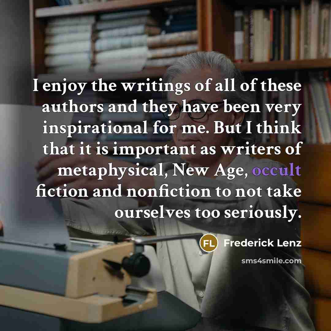 “I enjoy the writings of all of these authors and…” quote by Frederick Lenz