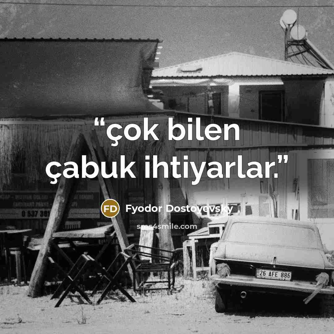 “çok bilen çabuk ihtiyarlar.” quote by Fyodor Dostoyevsky
