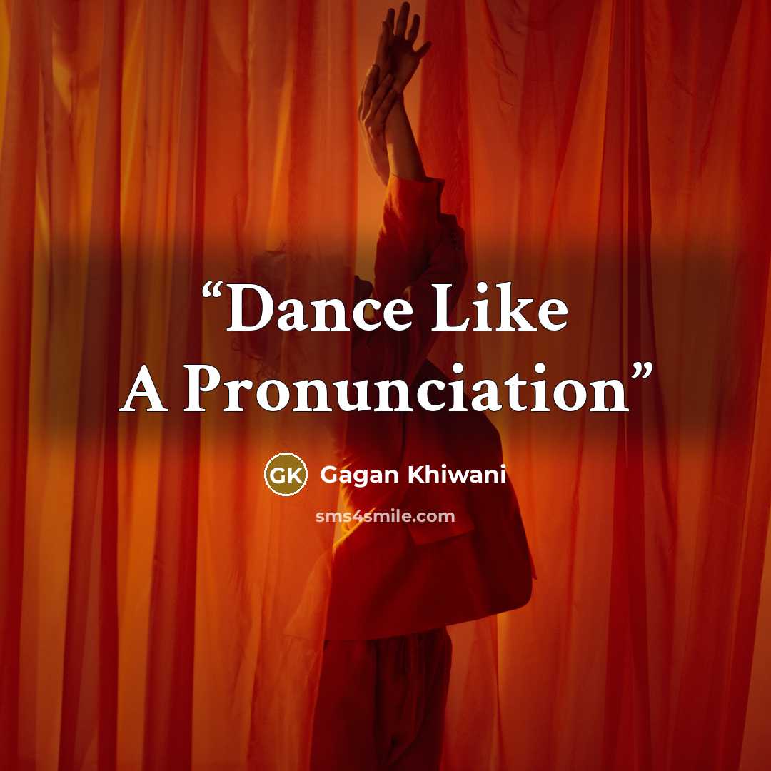 “Dance Like A Pronunciation” quote by Gagan Khiwani